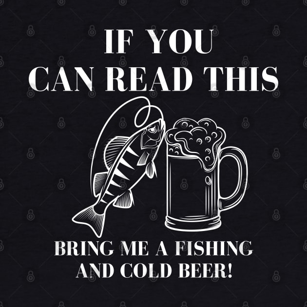 If You Can Read This Bring Me A Fishing And Cold Beer! by Kachanan@BoonyaShop